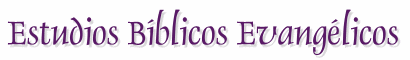 Estudios Bblicos Evanglicos / Evangelistas